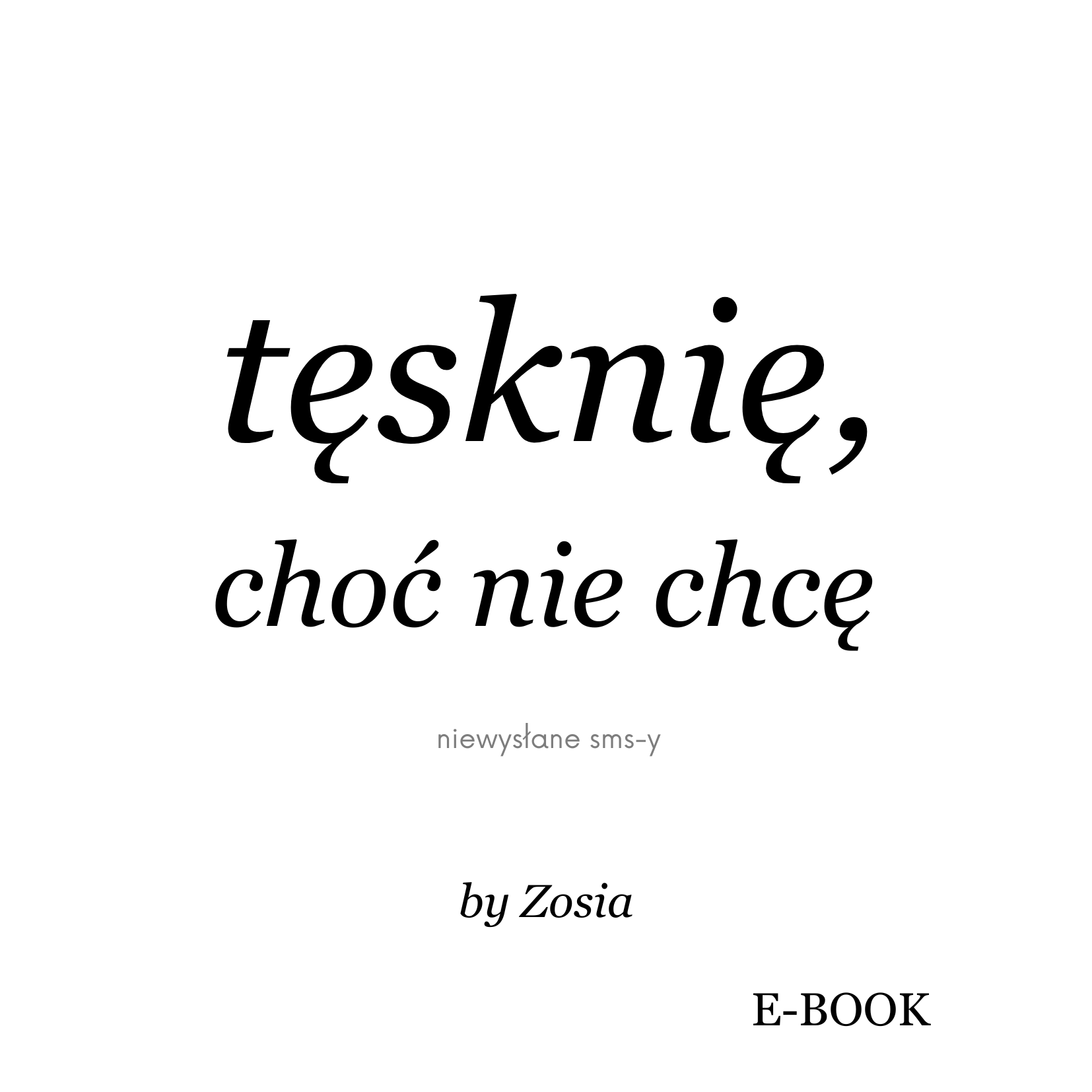 Tęsknię, choć nie chcę - niewysłane sms'y E-BOOK